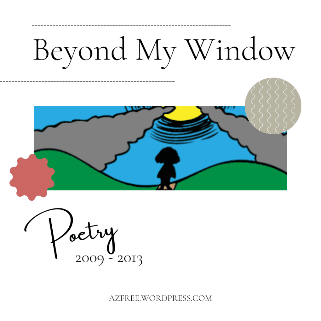 beyond my window poetry by aleza freeman